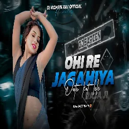 OHI RE JAGAHIYA DATE KAT LELE RAJA JI 2025 Bhojpuri Dj remix song